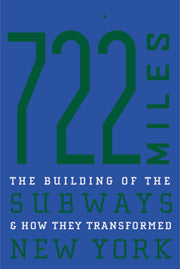 722 Miles: The Building of the Subways Book