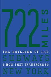 722 Miles: The Building of the Subways Book
