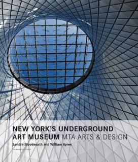 New York's Underground Art Museum MTA Arts and Design Book